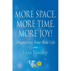 More Space. More Time. More Joy!: Organizing Your Best Life - Paperback