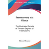 Freemasonry at a Glance: The Illustrated Secrets of Thirteen Degrees of Freemasonry - Paperback