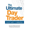 The Ultimate Day Trader: How to Achieve Consistent Day Trading Profits in Stocks, Forex, and Commodities - Paperback