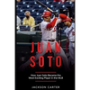 Juan Soto: How Juan Soto Became the Most Exciting Player in the MLB - Paperback