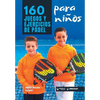 160 Juegos y Ejercicios de Pádel para niños - Paperback