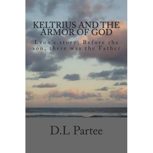 Keltrius and the armor of God: Leon's story - Paperback