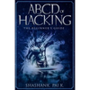 ABCD of Hacking: The Beginner's Guide - Paperback