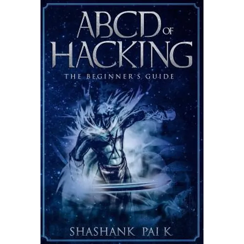ABCD of Hacking: The Beginner's Guide - Paperback