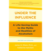 Under the Influence: A Life-Saving Guide to the Myths and Realities of Alcoholism - Paperback