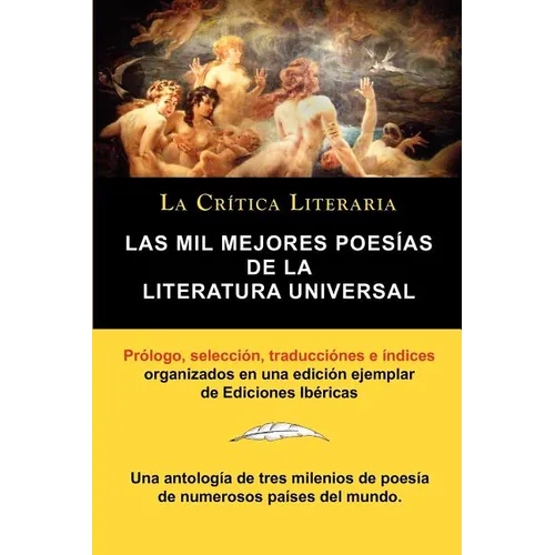 Las Mil Mejores Poesias de La Literatura Universal, Coleccion La Critica Literaria Por El Celebre Critico Literario Juan Bautista Bergua, Ediciones Ib - Paperback