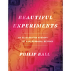 Beautiful Experiments: An Illustrated History of Experimental Science - Hardcover