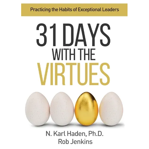 31 Days with the Virtues: Practicing the Habits of Exceptional Leaders - Paperback