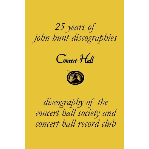 Concert Hall. Discography of the Concert Hall Society and Concert Hall Record Club. - Paperback
