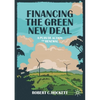 Financing the Green New Deal: A Plan of Action and Renewal - Paperback
