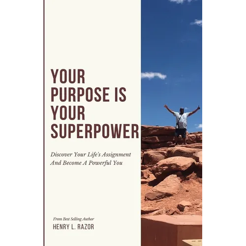 Your Purpose is Your Superpower Discover Your Life's Assignment and Become a Powerful You - Paperback