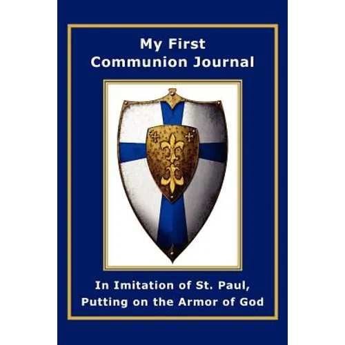 My First Communion Journal in Imitation of St. Paul, Putting on the Armor of God - Paperback