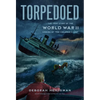 Torpedoed: The True Story of the World War II Sinking of the Children's Ship - Paperback
