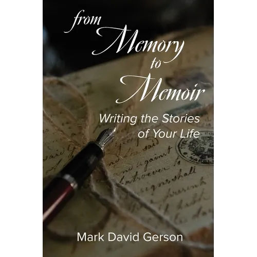 From Memory to Memoir: Writing the Stories of Your Life - Paperback