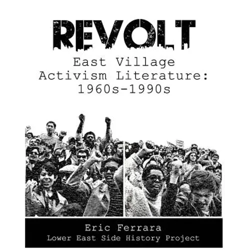 Revolt: East Village Activism Literature, 1960s through 1990s - Paperback
