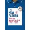 The New Father: A Dad's Guide to the First Year - Paperback