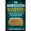 The Manifestation Manifesto: Amazing Techniques and Strategies to Attract the Life You Want - No Visualization Required - Paperback