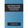 Individuals in the Social Lifeworld: A Social Philosophy of Heidegger's Dasein - Paperback