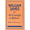 William James on the Courage to Believe - Paperback