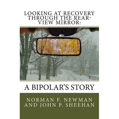 Looking at Recovery Through the Rear-View Mirror: : A Bipolar's Story - Paperback