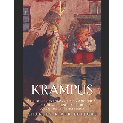 Krampus: The History and Legacy of the Mythological Figure Who Punishes Children during the Christmas Season - Paperback
