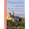 The Splendors of Sintra: Natural Luxury in the Portuguese Riviera - Paperback