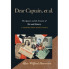 Dear Captain, et al.: The Agonies and the Ecstasies of War and Memory; A Memoir from World War II - Hardcover