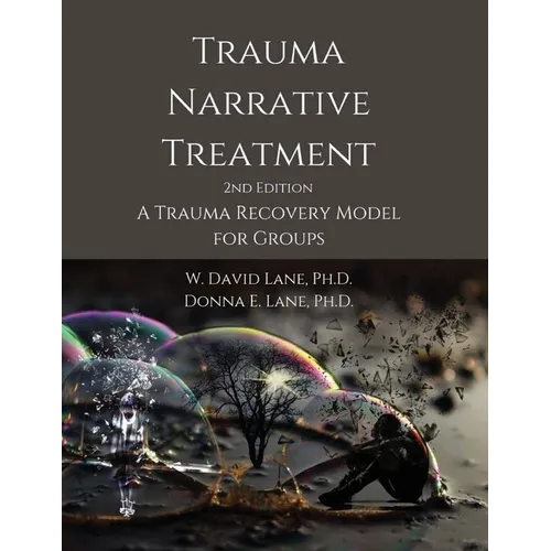 Trauma Narrative Treatment: A Trauma Recovery Model for Groups - Paperback