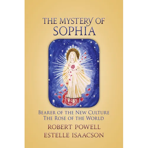 The Mystery of Sophia: Bearer of the New Culture: The Rose of the World - Paperback