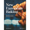 New European Baking: 99 Recipes for Breads, Brioches and Pastries - Hardcover