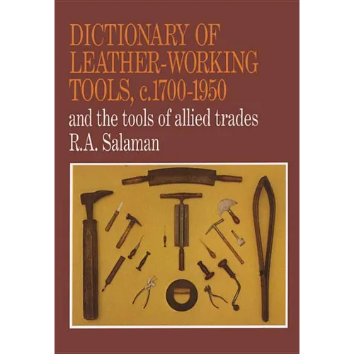 Dictionary of Leather-Working Tools, c.1700-1950 and the Tools of Allied Trades - Paperback