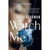 Watch Me: A Gripping Psychological Thriller - Paperback