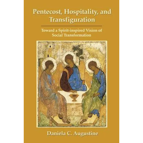 Pentecost, Hospitality, and Transfiguration: Toward a Spirit-inspired Vision of Social Transformation - Paperback