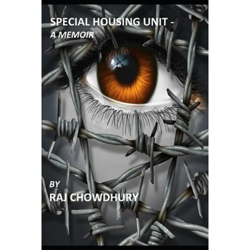 Special Housing Unit- a Memoir: True story of a man who started as an immigrant in the US, then became a Federal Prisoner for a crime he did not commi - Paperback