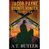 Jacob Payne, Bounty Hunter, Volumes 1 - 4: Western Adventures - Paperback
