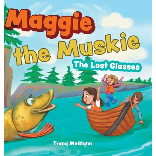 Maggie the Muskie: The Lost Glasses - Hardcover