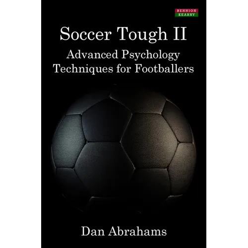 Soccer Tough 2: Advanced Psychology Techniques for Footballers - Paperback