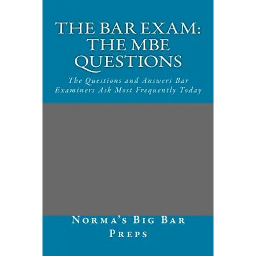 The Bar Exam: The MBE Questions: The Questions and Answers Bar Examiners Ask Most Frequently Today - Paperback
