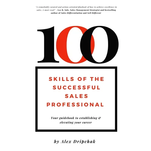 100 Skills of the Successful Sales Professional: Your Guidebook to Establishing & Elevating Your Career - Paperback