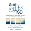 Getting Unstuck from PTSD: Using Cognitive Processing Therapy to Guide Your Recovery - Paperback