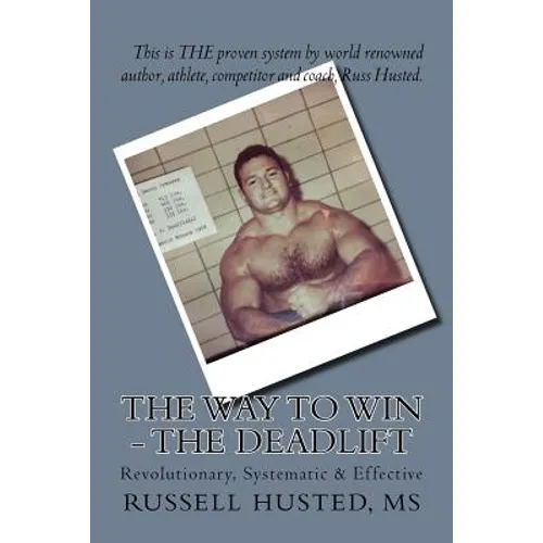 The Way To Win - The Deadlift: Revolutionary, Systematic & Effective - Paperback