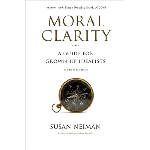 Moral Clarity: A Guide for Grown-Up Idealists - Revised Edition - Paperback