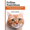 Feline Nutrition: Nutrition for the Optimum Health and Longevity of your Cat - Paperback