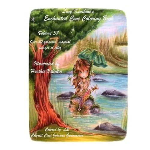 Lacy Sunshine's Enchanted Cove Coloring Book: Fantasy, Sprites, Mermaids and more Volume 37 Enchanting and Magical - Paperback