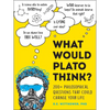 What Would Plato Think?: 200+ Philosophical Questions That Could Change Your Life - Hardcover