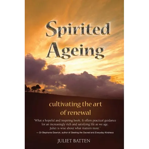 Spirited Ageing: cultivating the art of renewal - Paperback