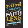 Faith Among the Faithless: Learning from Esther How to Live in a World Gone Mad - Paperback