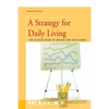 A Strategy for Daily Living: The Classic Guide to Success and Fulfillment - Paperback