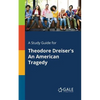 A Study Guide for Theodore Dreiser's An American Tragedy - Paperback