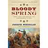 Bloody Spring: Forty Days That Sealed the Confederacy's Fate - Paperback